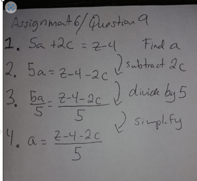 5a+2c=z-4
5a=z-4-2c
5/5a=(z-4-2c)/5
a=(z-4-2c)/5
